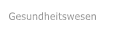 Gesundheitswesen   Gesundheitswesen