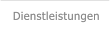 Dienstleistungen  Dienstleistungen
